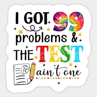 I Got 99 Problems And The Test Day Ain't One Funny Student Sticker